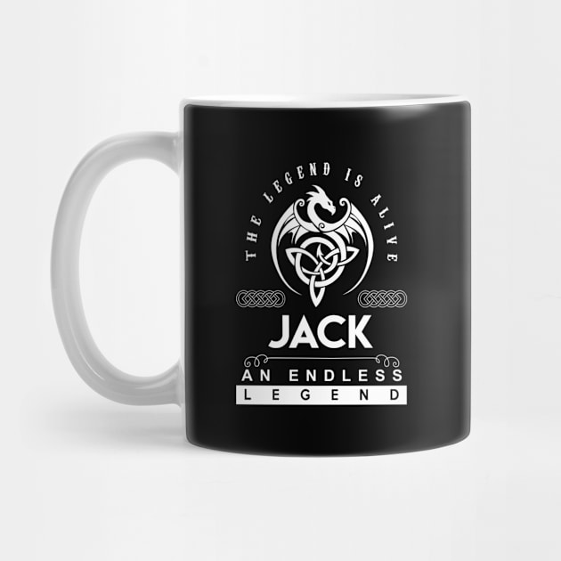 Jack Name T Shirt - The Legend Is Alive - Jack An Endless Legend Dragon Gift Item by riogarwinorganiza